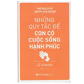 [Download Sách] Những Quy Tắc Để Con Có Cuộc Sống Hạnh Phúc (Tái Bản)