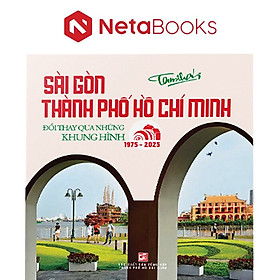 Sài Gòn Thành Phố Hồ Chí Minh - Đổi Thay Qua Những Khung Hình (1975 - 2025)