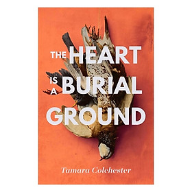 The Heart Is A Burial Ground