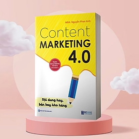 Content Marketing 4.0: Nội dung hay, bán bay kho hàng (Tặng kèm khóa học online)