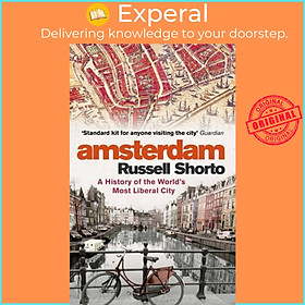 Sách - Amsterdam - A History of the World's Most Liberal City by Russell Shorto (UK edition, paperback)
