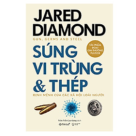 Nơi bán Súng, Vi Trùng Và Thép - Guns, Germs And Steel (Tái Bản) (Quà Tặng Card đánh dấu sách đặc biệt) - Giá Từ -1đ