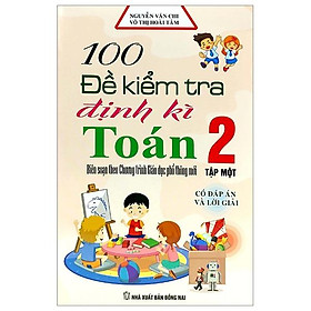 Hình ảnh sách 100 Đế Kiểm Tra Định Kì Toán Lớp 2 - Tập 1