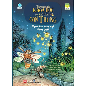 Truyện Tranh Khoa Học Về Các Loài Côn Trùng - Người Bạn Đáng Ngờ Đom Đóm