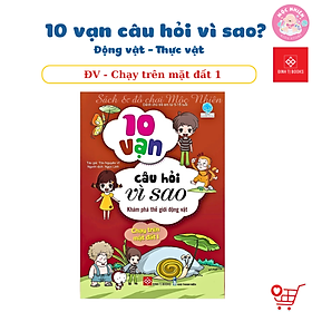 Sách Bách Khoa Tri Thức - 10 Vạn Câu Hỏi Vì Sao - Động Vật - Thực Vật