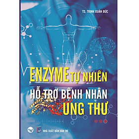 Enzyme tự nhiên hỗ trợ bệnh nhân ung thư (Tập 3)