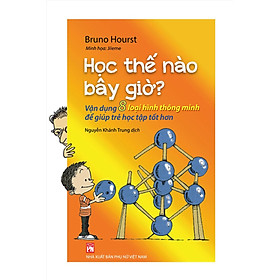 Học Thế Nào Bây Giờ? - Vận Dụng 8 Loại Hình Thông Minh Để Giúp Trẻ Học Tập Tốt Hơn_PNU