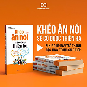 Download sách Khéo Ăn Nói Sẽ Có Được Thiên Hạ ( Tái Bản )