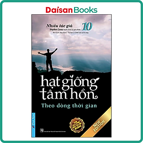 [Download Sách] Hạt Giống Tâm Hồn 10 - Theo Dòng Thời Gian (Tái Bản 2020)