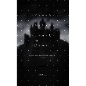 Lâu Đài - Franz Kafka - Lê Chu Cầu dịch - (bìa mềm)