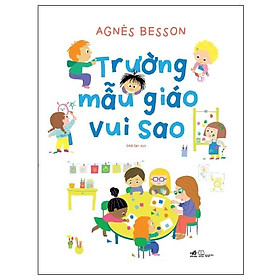 Cuốn Truyện Kể Cho Bé Cực Hay Và Hấp Dẫn: Trường Mẫu Giáo Vui Sao
