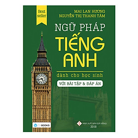 Sách Ngữ Pháp Tiếng Anh Dành Cho Học Sinh - Với Bài Tập Và Đáp Án