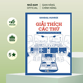 Sách - Giải thích các thứ (Nói đơn giản về những thứ phức tạp) (Randall Munroe) (Nhã Nam Official)