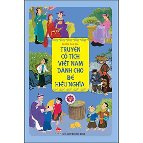 [Download Sách] Truyện Cổ Tích Việt Nam Dành Cho Bé Hiếu Nghĩa