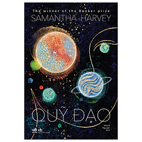 QUỸ ĐẠO – Samantha Harvey – NXB Văn Học – Nhã Nam