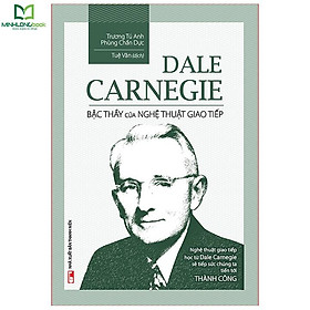 Sách: Dale Carnegie - Bậc Thầy Nghệ Thuật Giao Tiếp