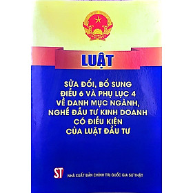 Luật sửa đổi, bổ sung điều 6 và phụ lục 4 về danh mục ngành, nghề đầu tư kinh doanh có điều kiện của Luật đầu tư