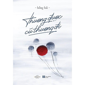 Sách - Thương Được Cứ Thương Đi ( tặng kèm bookmark Thiết kế )