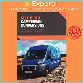 Sách - Self Build Campervan Conversions - A guide to converting everyday vehicle by Kenny Biggin (UK edition, paperback)