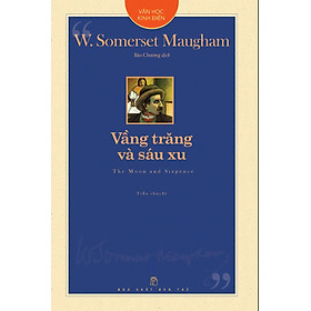 VẦNG TRĂNG VÀ SÁU XU - W. Somerset Maugham (bìa mềm)