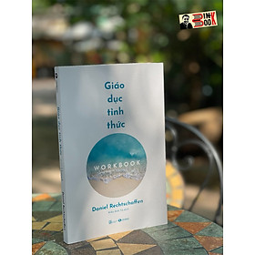 GIÁO DỤC TỈNH THỨC: WORKBOOK – Daniel Rechtschaffen – Kiều Anh Tú dịch – Thái Hà