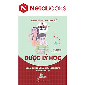 Học Làm Bác Sĩ - Kiến Thức Hấp Dẫn Cho Học Sinh - Dược Lý Học - Park Seung-jun