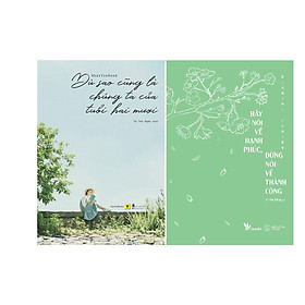 Combo 2 Cuốn Sách: Dù sao cũng là chúng ta của tuổi hai mươi + Hãy nói về hạnh phúc , đừng nói về thành công