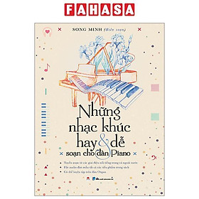Ảnh bìa Những Nhạc Khúc Hay Và Dễ Soạn Cho Đàn Piano (Tái Bản 2023)