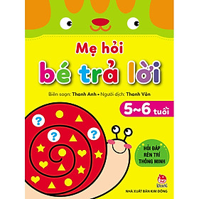 Mẹ Hỏi Bé Trả Lời Hỏi Đáp Rèn Trí Thông Minh_ 5-6 Tuổi