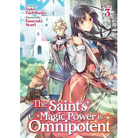 Sách - The Saint's Magic Power Is Omnipotent (Light Novel) Vol. 3 by Yuka Tachibana (US edition, paperback)