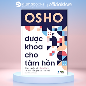 DƯỢC KHOA CHO TÂM HỒN – Osho – Phạm Vũ Thanh Tùng dịch – Tuệ Tri - NXB Dân Trí 