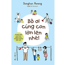 Bố ơi cùng con lớn lên nhé – Thái Hà Books – Bản Quyền