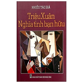 [Download Sách] Triệu Xuân - Nghĩa Tình Bạn Hữu