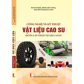 Ảnh bìa Công nghệ và kỹ thuật vật liệu cao su - Quyển 2: Kỹ thuật vật liệu cao su 