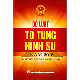 [Download Sách] Bộ Luật Tố Tụng Hình Sự Năm 2015 Được Sửa Đổi, Bổ Sung Năm 2021