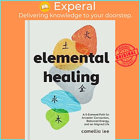Sách - Elemental Healing - A 5-Element Path for Ancestor Connection, Balanced En by Camellia Lee (UK edition, hardcover)