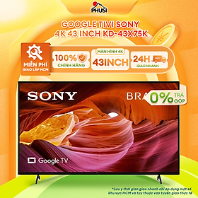 Mua Google Tivi Sony 4K 43 inch KD-43X75K - Model 2022