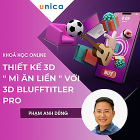 - Khóa học THIẾT KẾ ĐỒ HỌA - Thiết kế 3D " Mì Ăn Liền " với 3D Blufftitler Pro- UNICA.VN