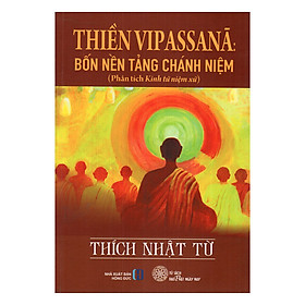 Nơi bán Thiền Vipassana - Bốn Nền Tảng Chánh Niệm (Phân Tích Kinh Tứ Niệm Xứ) - Giá Từ -1đ