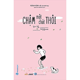 Chậm Một Chút Thôi (Tái bản năm 2023)