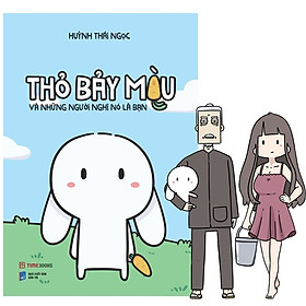 Thỏ Bảy Màu Và Những Người Nghĩ Nó Là Bạn - Tặng Kèm Quà Độc Quyền Fahasa: Bookmark Ông Năm Cầm Thỏ + Bookmark Chị Xô Cầm Xô