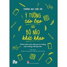 Trường Học Cuộc Đời - Ý Tưởng Táo Bạo Cho Bộ Não Khát Khao - Bản Quyền