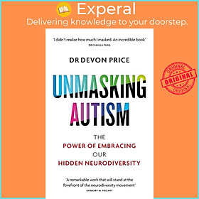 Sách - Unmasking Autism - The Power of Embracing Our Hidden Neurodiversity by Devon Price (UK edition, paperback)