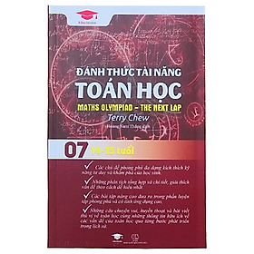 Sách – Đánh thức tài năng toán học 07 – toán lớp 8, lớp 9 (14 – 15 tuổi )