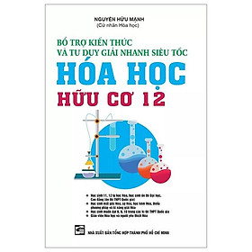 Hình ảnh Bổ Trợ Kiến Thức Và Tư Duy Giải Nhanh Siêu Tốc Hóa Học Hữu Cơ Lớp 12