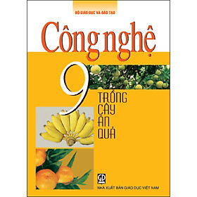 Sách Giáo Khoa Lớp 9 - Công nghệ - Trồng cây ăn quả