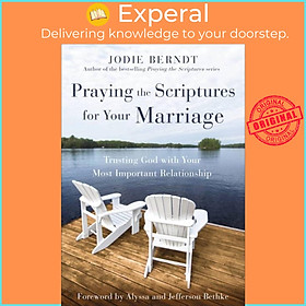 Sách - Praying the Scriptures for Your Marriage - Trusting God with Your Most Im by Jo Berndt (UK edition, paperback)