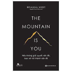 Hình ảnh The Mountain Is You: Nếu Không Giải Quyết Vấn Đề, Bạn Sẽ Trở Thành Vấn Đề