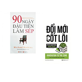 [Download Sách] Combo 2 cuốn sách: 90 Ngày Đầu Tiên Làm Sếp + Đổi Mới Từ Cốt Lõi