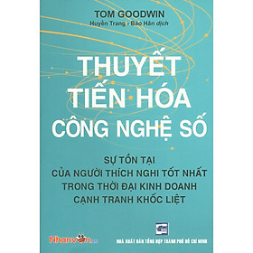 Nơi bán Thuyết Tiến Hoá Công Nghệ Số - Sự Tồn Tại Của Người Thích Nghi Tốt Nhất Trong Thời Đại Kinh Doanh Cạnh Tranh Khốc Liệt - Giá Từ -1đ